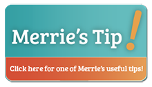 Merrie's Tip! Click here for one of Merrie's useful tips!